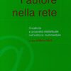 L'autore nella rete. Creatività e proprietà intellettuale nell'editoria multimediale