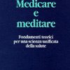 Medicare e meditare. Fondamenti teorici per una scienza unificata della salute-0
