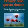 Pensare, solo questo rimane