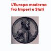 L'Europa moderna fra Imperi e Stati