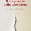 Il crepuscolo della televisione