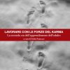 Lavorare con le forze del karma