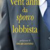 Vent'anni da sporco lobbista
