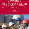 L'immigrato una risorsa per Milano