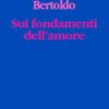 Sui fondamenti dell'amore