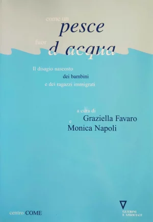 G. Favaro, M. Napoli (a cura di), Come un pesce fuor d'acqua, Guerini e Associati, 2002