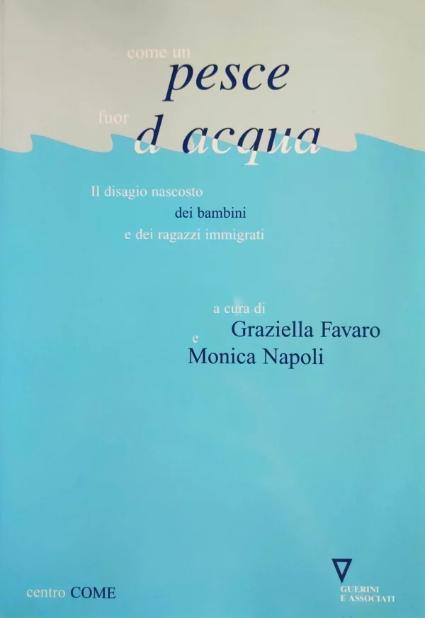G. Favaro, M. Napoli (a cura di), Come un pesce fuor d'acqua, Guerini e Associati, 2002
