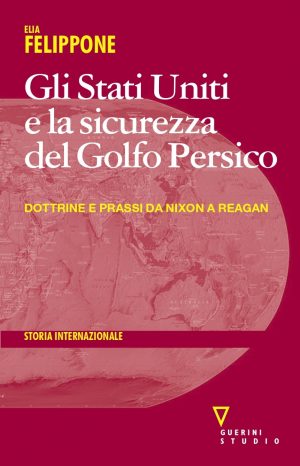 Copertina del volume Gli Stati Uniti e la sicurezza del Golfo Persico