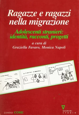 G. Favaro, M. Napoli (a cura di), Ragazze e ragazzi nella migrazione, Guerini e Associati, 2004