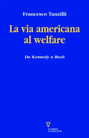 F. Tanzilli, La via americana al welfare, Guerini e Associati, 2009