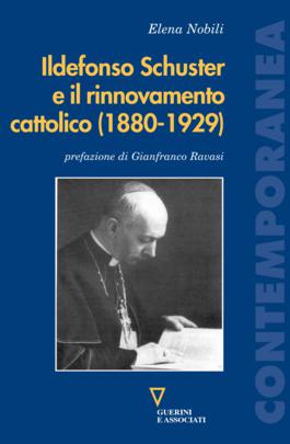 Ildefonso Schuster e il rinnovamento cattolico (1880-1929)