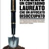 Meglio un contadino laureato che un avvocato disoccupato