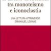 Il divieto di idolatria tra monoteismo e iconoloclastia