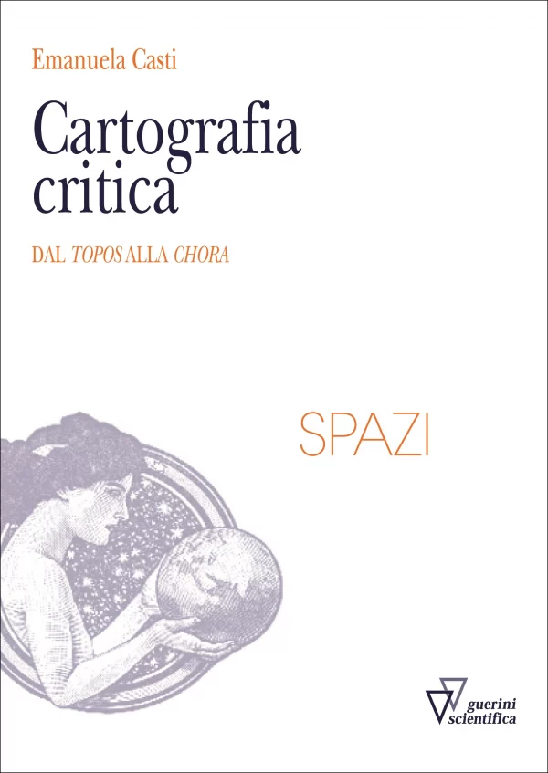 E. Casti, Cartografia critica, Guerini Scientifica, 2013