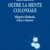 Oltre la mente coloniale-0