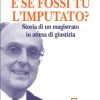 E se fossi tu l'imputato?