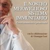 Il nostro meraviglioso sistema immunitario