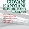 Giovani e anziani in primo piano