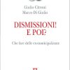 Dismissioni! E poi?
