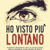 Ho visto più lontano