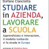 Studiare in azienda, lavorare a scuola