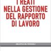 I reati nella gestione del rapporto di lavoro