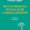 Per una pedagogia speciale oltre la medicalizzazione