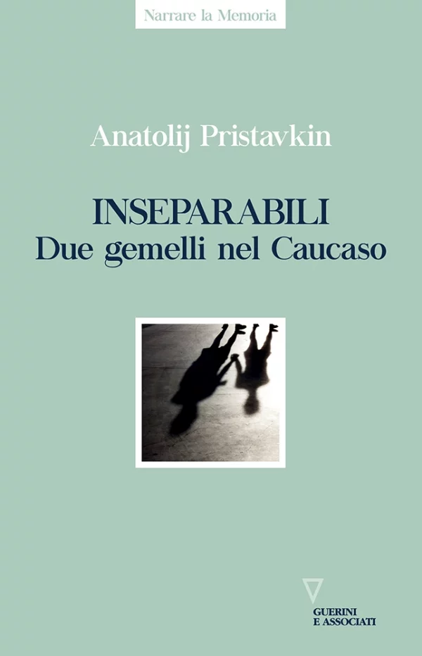 A. Pristavkin, Inseparabili, Guerini e Associati, 2018