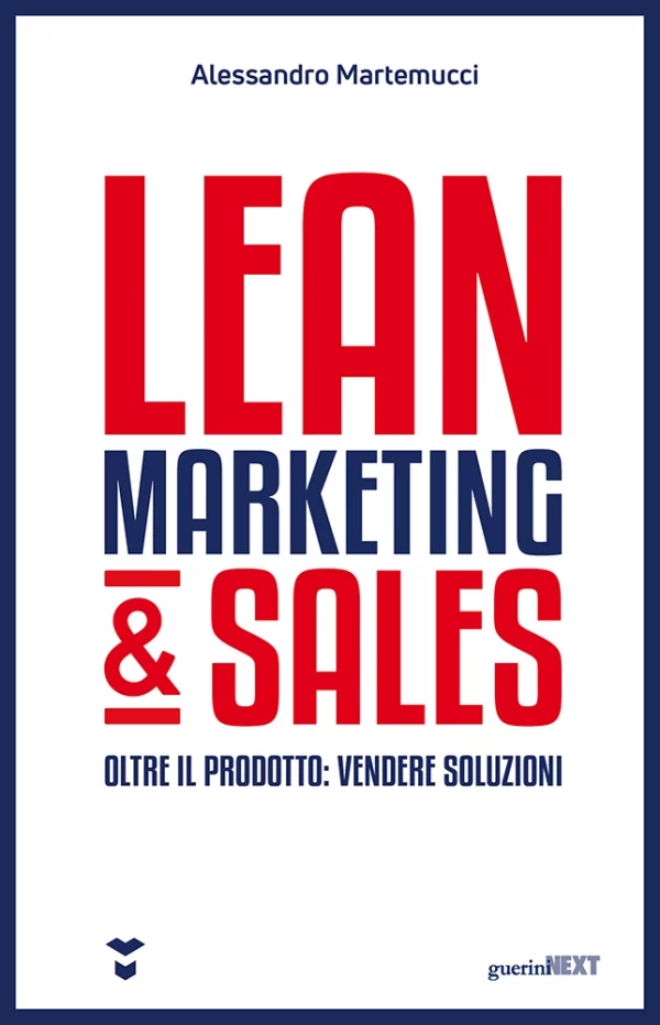 A. Martemucci, Lean marketing & sales, Guerini Next, 2018