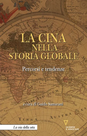 G. Samarani (a cura di), La Cina nella storia globale, Guerini e Associati, 2019