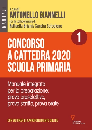 A. Giannelli, R. Briani, S. Scicolone, Concorso a cattedra 2020. Scuola primaria. Volume 1, Guerini e Associati, 2020
