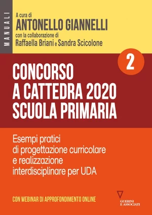 A. Giannelli, R. Briani, S. Scicolone, Concorso a cattedra 2020. Scuola primaria. Volume 2, Guerini e Associati, 2020