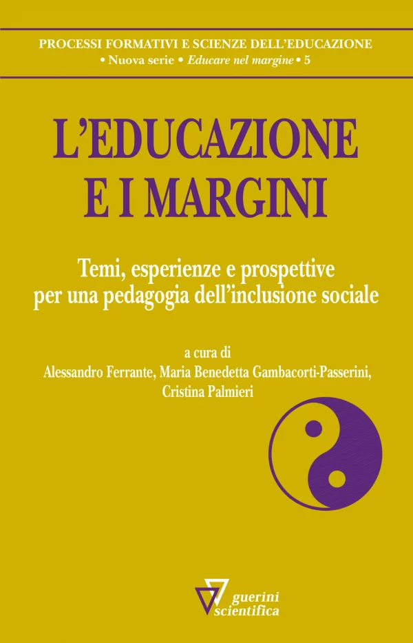 A. Ferrante, M. B. Gambacorti-Passerini, C. Palmieri, L'educazione e i margini, Guerini Scientifica, 2020
