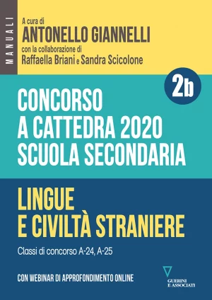 A. Giannelli, R. Briani, S. Scicolone, Concorso a cattedra. Scuola secondaria. Volume 2b, Guerini e Associati, 2020