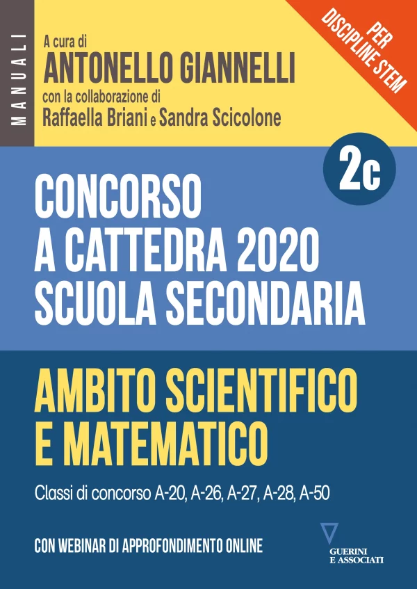 A. Giannelli, R. Briani, S. Scicolone, Concorso a cattedra 2020. Discipline STEM scuola secondaria. Volume 2c, Guerini e Associati, 2020