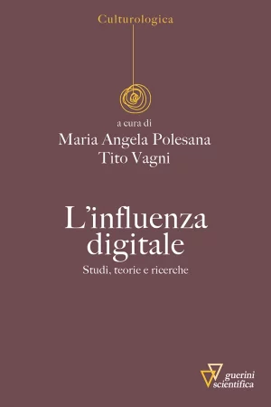 M. A. Polesana, T. Vagni (a cura di), L’influenza digitale, Guerini Scientifica, 2021