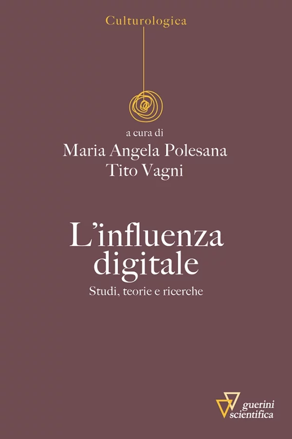 M. A. Polesana, T. Vagni (a cura di), L’influenza digitale, Guerini Scientifica, 2021