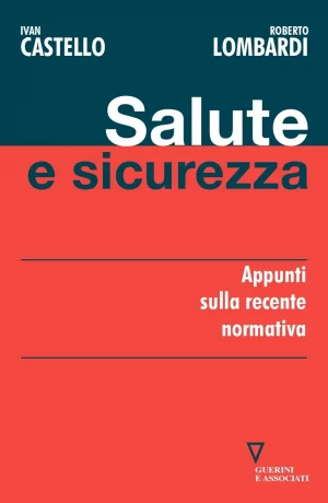 I. Castello, R. Lombardi, Salute e sicurezza, Guerini Next, 2014