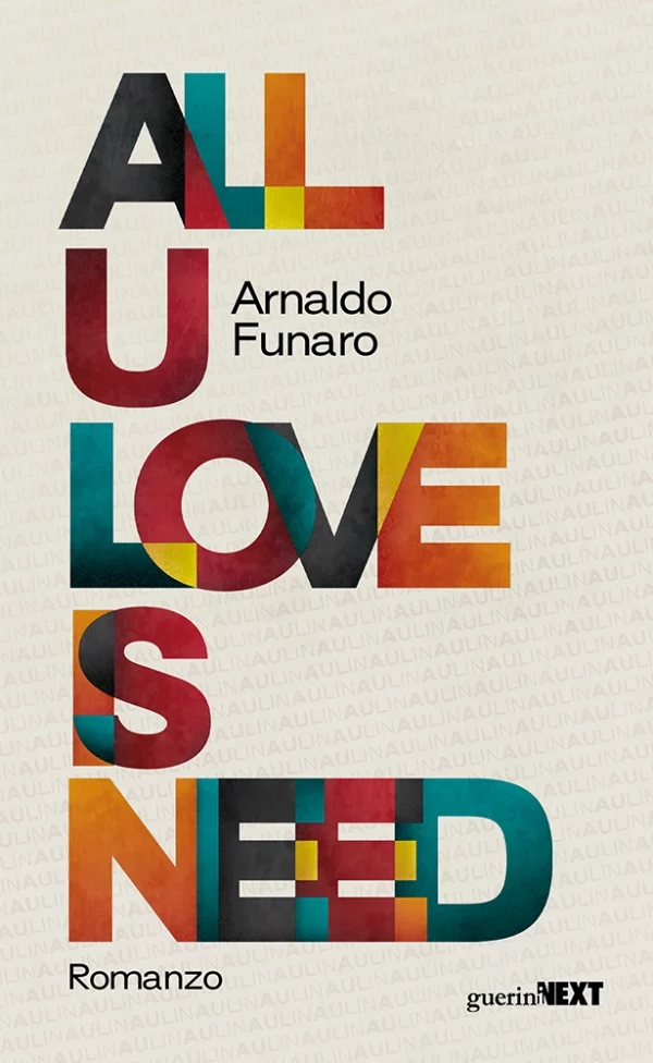 A. Funaro, All U Love Is Need, Guerini Next, 2023