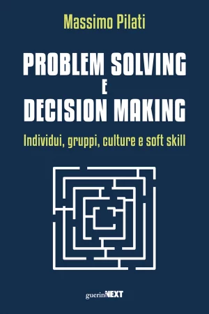 M. Pilati, Problem solving e decision making, Guerini Next, 2023