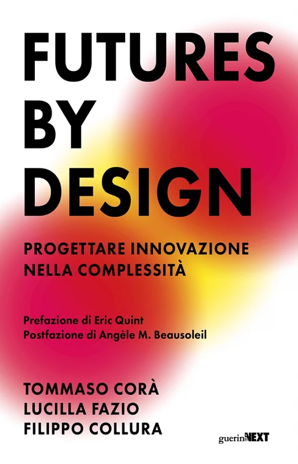 T. Corà, L. Fazio, F. Collura, Futures by design, Guerini Next, 2023