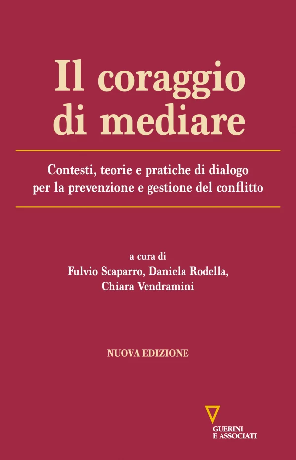A cura di Scaparro, Rodella, Vendramini, Il coraggio di mediare, Guerini e Associati, 2023