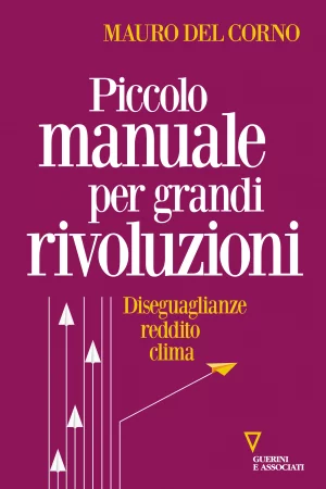 M. Del Corno, Piccolo manuale per grandi rivoluzioni, Guerini e Associati, 2023