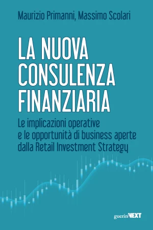 M. Primanni, M. Scolari, La nuova consulenza finanziaria, Guerini Next, 2023