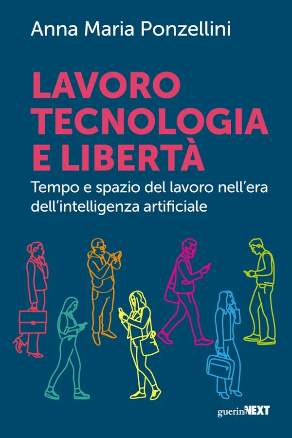 A. M. Ponzellini, Lavoro, tecnologia e libertà, Guerini NEXT 2023