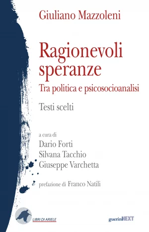 G. Mazzoleni, Ragionevoli speranze, a cura di D. Forti, S. Tacchio, G. Varchetta, Guerini Next, 2024