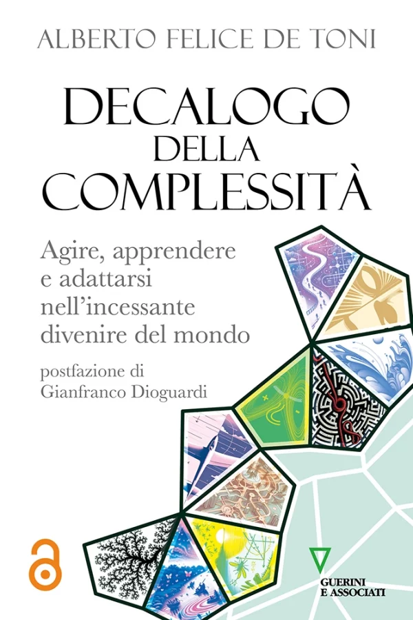 De Toni Alberto Felice, Decalogo della Complessità, Guerini e Associati, 2024