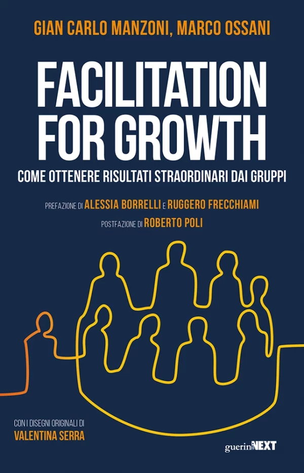 Gian Carlo Manzoni e Marco Ossani, Facilitation for Growth, Guerini Editore 2024