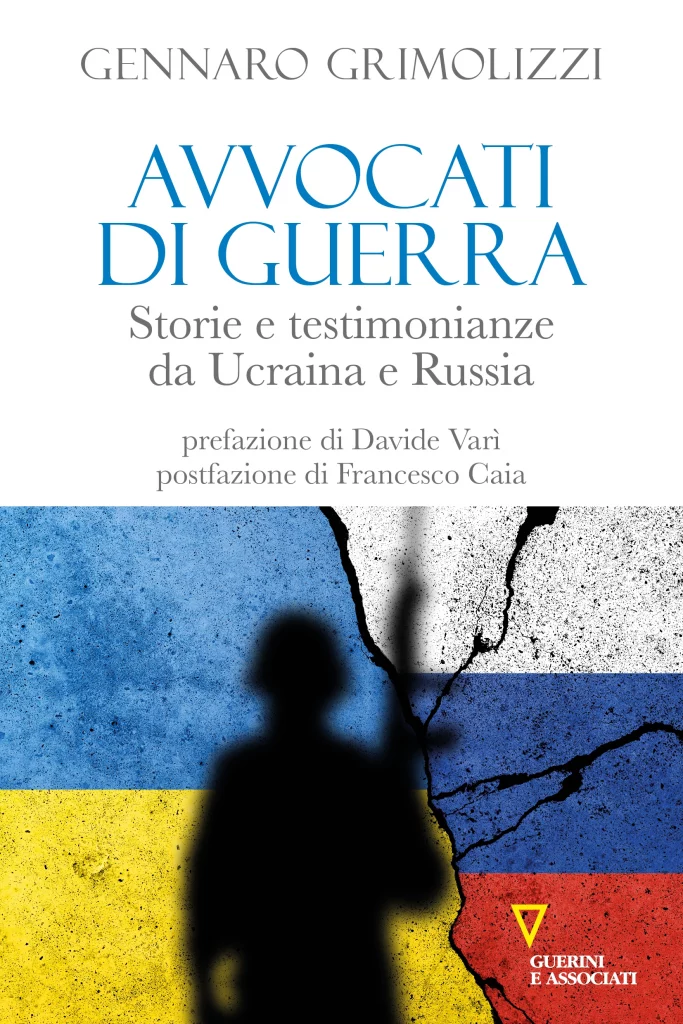 Gennaro Grimolizzi, Avvocati di Guerra. Storie e testimonianze da Ucraina e Russia, Guerini e Associati, 2024