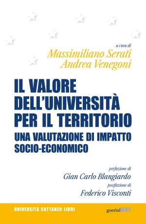 A cura di M. Serati, A. Venegoni, Il valore dell'università per il territorio, Guerini Next, 2023